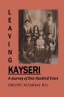 Leaving Kayseri : A Journey of One Hundred Years - Book