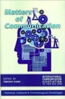 Matters of Communication : Political, Cultural and Technological Challenges - Book