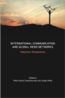 International Communication and Global News Networks : Historical Perspectives - Book