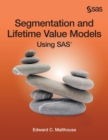 Segmentation and Lifetime Value Models Using SAS - Book