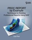 Proc Report by Example : Techniques for Building Professional Reports Using SAS - Book