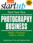 Start Your Own Photography Business : Studio, Freelance, Gallery, Events - eBook