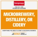Microbrewery, Distillery, or Cidery : Step-by-Step Startup Guide - eBook
