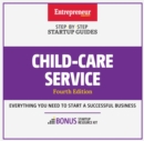 Child-Care Services : Step-by-Step Startup Guide - eBook