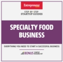 Specialty Food Business : Step-By-Step Startup Guide - eBook
