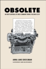 Obsolete : An Encyclopedia of Once-Common Things Passing Us By - eBook