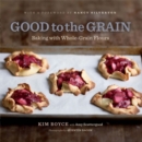 Good to the Grain : Baking with Whole-Grain Flours - eBook