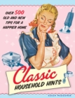 Classic Household Hints : Over 500 Old and New Tips for a Happier Home - eBook