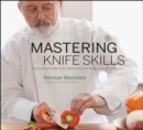Mastering Knife Skills : The Essential Guide to the Most Important Tools in Your Kitchen - eBook