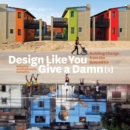 Design Like You Give a Damn [2] : Building Change from the Ground Up - eBook