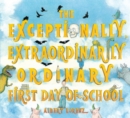 The Exceptionally, Extraordinarily Ordinary First Day of School - eBook