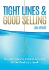Tight Lines and Good Selling : Business Growth Lessons Learned at the Point of a Hook - Book