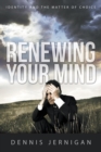 Renewing Your Mind : Identity and the Matter of Choice - Book