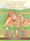 The Incredible Growing Basketball Goal - Book
