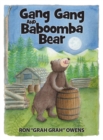 Gang Gang and Baboomba Bear : Lessons Learned from a Funny-Looking Bear - Book