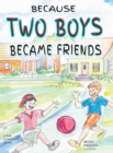 Because Two Boys Became Friends - Book