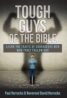 Tough Guys of the Bible : Learn the Traits of Courageous Men Who Truly Follow God - Book