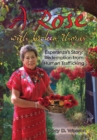 A Rose with Broken Thorns : Esperanza's Story: Redemption from Human Trafficking - Book