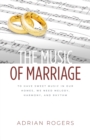 The Music of Marriage : To Have Sweet Music In Our Homes, We Need Melody, Harmony, and Rhythm - Book