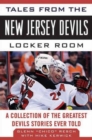 Tales from the New Jersey Devils Locker Room : A Collection of the Greatest Devils Stories Ever Told - Book