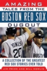 Amazing Tales from the Boston Red Sox Dugout : A Collection of the Greatest Red Sox Stories Ever Told - Book