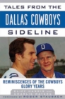 Tales from the Dallas Cowboys Sideline : Reminiscences of the Cowboys Glory Years - Book