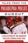 Tales from the Philadelphia Phillies Dugout : A Collection of the Greatest Phillies Stories Ever Told - Book