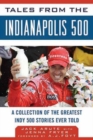 Tales from the Indianapolis 500 : A Collection of the Greatest Indy 500 Stories Ever Told - Book