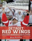Detroit Red Wings : Greatest Moments and Players - Book
