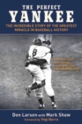The Perfect Yankee : The Incredible Story of the Greatest Miracle in Baseball History - Book