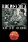 Blood in My Coffee : The Life of the Fight Doctor - Book