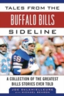 Tales from the Buffalo Bills Sideline : A Collection of the Greatest Bills Stories Ever Told - Book