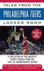 Tales from the Philadelphia 76ers Locker Room : A Collection of the Greatest Sixers Stories from the 1982-83 Championship Season - eBook