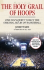 The Holy Grail of Hoops : One Fan's Quest to Buy the Original Rules of Basketball - eBook