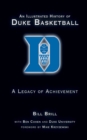 An Illustrated History of Duke Basketball : A Legacy of Achievement - eBook