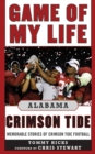 Game of My Life Alabama Crimson Tide : Memorable Stories of Crimson Tide Football - eBook