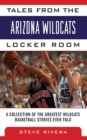 Tales from the Arizona Wildcats Locker Room : A Collection of the Greatest Wildcat Basketball Stories Ever Told - eBook