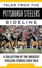 Tales from the Pittsburgh Steelers Sideline : A Collection of the Greatest Steelers Stories Ever Told - eBook