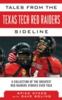 Tales from the Texas Tech Red Raiders Sideline : A Collection of the Greatest Red Raider Stories Ever Told - eBook
