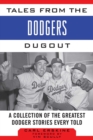 Tales from the Dodgers Dugout : A Collection of the Greatest Dodger Stories Ever Told - eBook