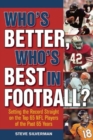 Who's Better, Who's Best in Football? : Setting the Record Straight on the Top 65 NFL Players of the Past 65 Years - Book
