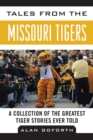 Tales from the Missouri Tigers : A Collection of the Greatest Tiger Stories Ever Told - eBook
