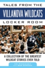 Tales from the Villanova Wildcats Locker Room : A Collection of the Greatest Wildcat Stories Ever Told - eBook