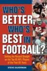 Who's Better, Who's Best in Football? : Setting the Record Straight on the Top 65 NFL Players of the Past 65 Years - eBook
