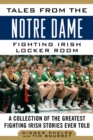 Tales from the Notre Dame Fighting Irish Locker Room : A Collection of the Greatest Fighting Irish Stories Ever Told - eBook