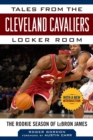 Tales from the Cleveland Cavaliers Locker Room : The Rookie Season of LeBron James - eBook