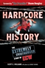 Hardcore History : The Extremely Unauthorized Story of ECW - Book