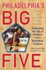 Philadelphia's Big Five : Celebrating the City of Brotherly Love?s Basketball Tradition - eBook