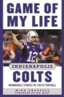 Game of My Life Indianapolis Colts : Memorable Stories of Colts Football - eBook