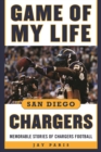 Game of My Life San Diego Chargers : Memorable Stories of Chargers Football - eBook